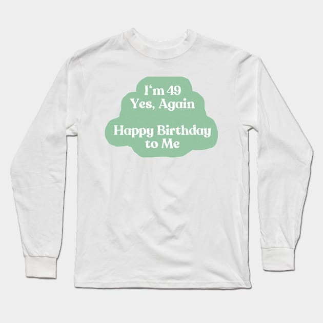 49 Again Long Sleeve T-Shirt by FunandWhimsy